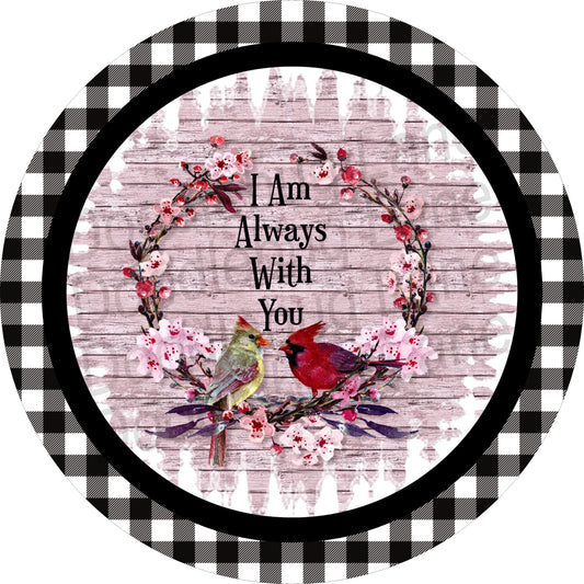 Memorial Wreath Sign-I Am Always With You-Cardinal Sign-Sympathy Sign-Metal Wreath Sign