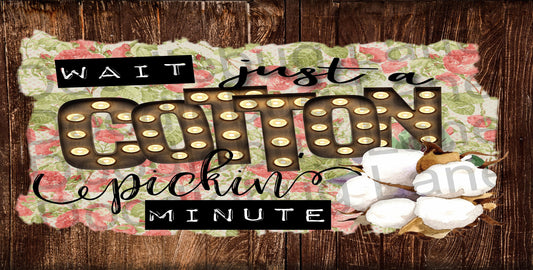 Cotton Wreath Sign-Metal Wreath Sign-Farmhouse Sign-Southern Wreath Sign-Wait A Cotton Pickin Minute-Rectangle Sign