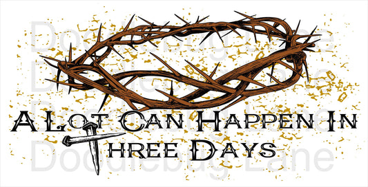 Easter Wreath Sign-Religious Sign-Crown Of Thorns-Metal Wreath Sign-Three Rusty Nails-A Lot Can Happen In Three Days