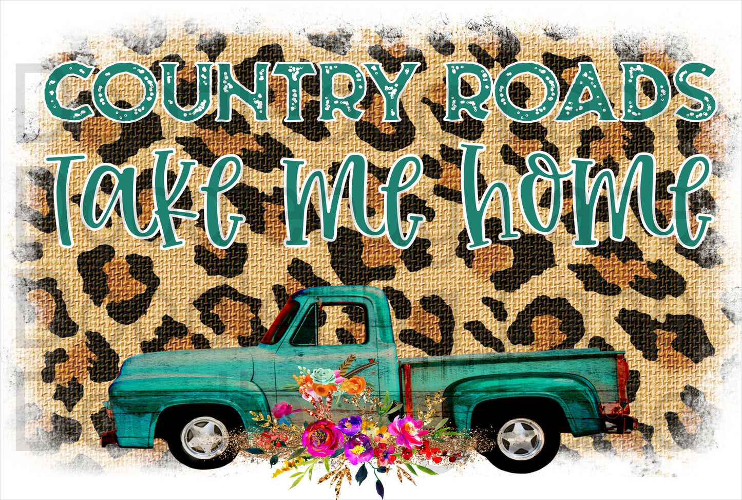 Metal Wreath Sign-Country Roads Take Me Home-Leopard Print-Truck Sign-Vintage Blue Truck-Rectangle Sign