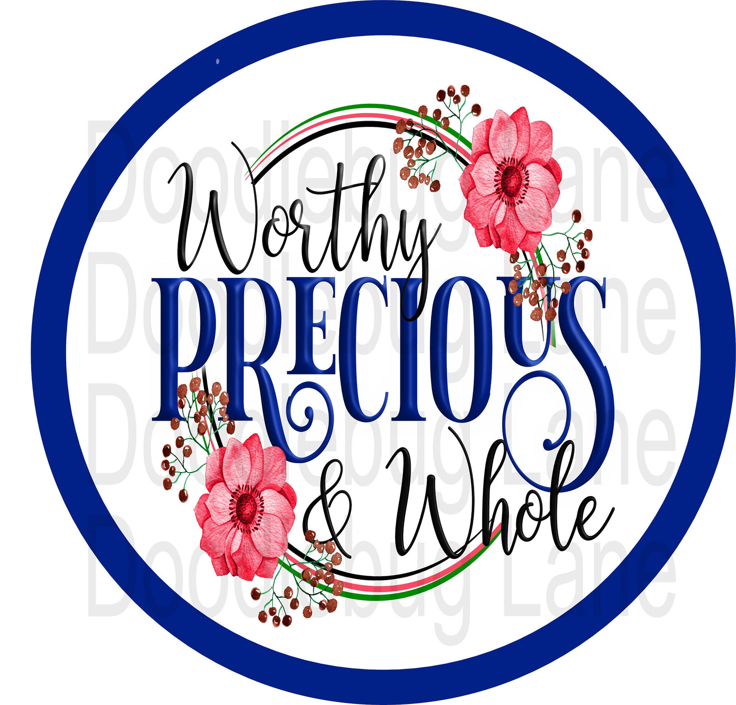 Inspirational Wreath Sign - Worthy, Precious And Whole -Pink Flowers Blue Trim- Metal Wreath Sign