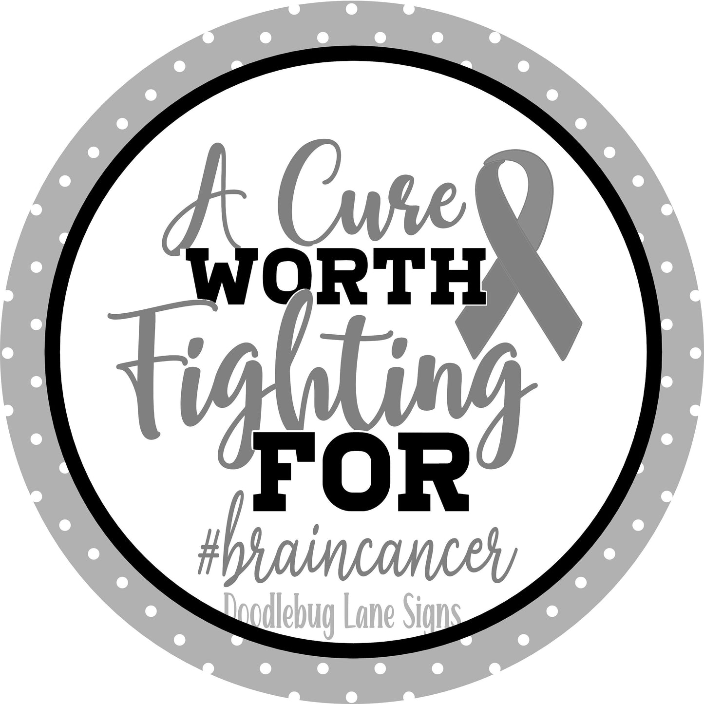 A Cure Worth Fighting For - Brain Cancer - Cancer Awareness - Cancer Ribbon - Metal Wreath Sign - Round Sign