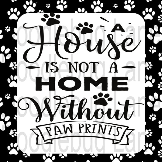 House Is Not A Home Without Paw Prints-Pet Wreath Sign-Dog Sign-Cat Sign-Square Sign-Metal Wreath Sign-Black And White