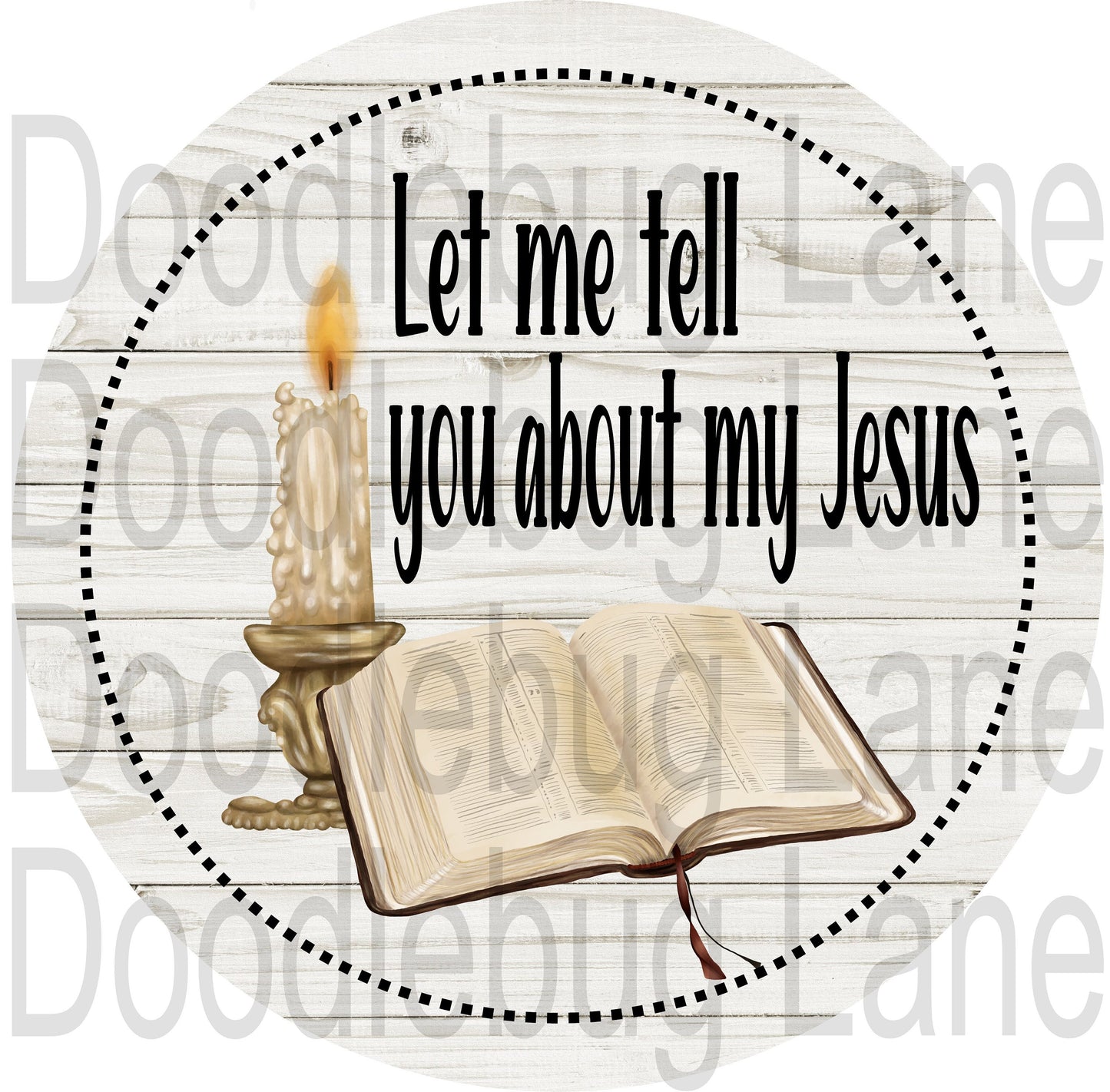 Let Me Tell You About My Jesus-Metal Wreath Sign-Holy Bible-Burning Candle-Religious Sign-Round Sign