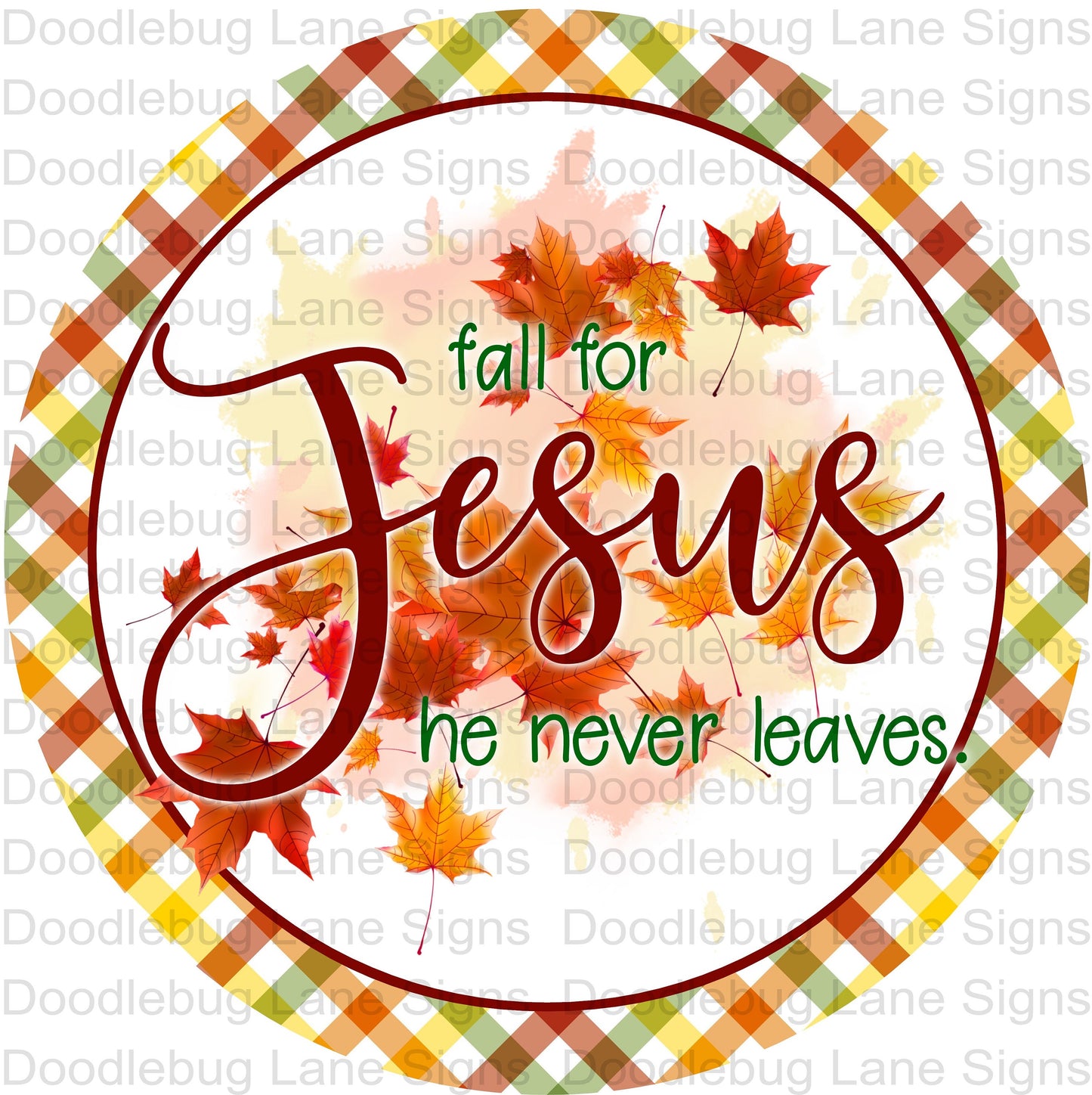 Fall For Jesus He Never Leaves - Fall Wreath Sign - Religious Sign - Round Sign - Metal Wreath Sign