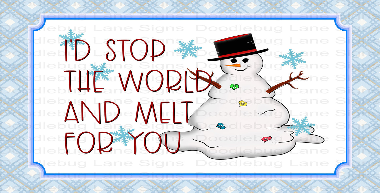 Snowman Wreath Sign - I'd Stop The World And Melt For You - Winter Wreath Sign- Rectangle Sign - Aluminum Wreath Sign