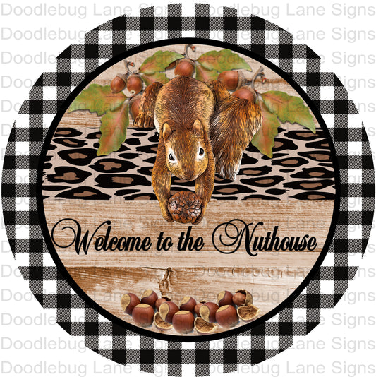 Welcome To The Nuthouse - Welcome Wreath Sign - Squirrel Sign - Woodland Animals - Round Wreath Sign - Aluminum Sign