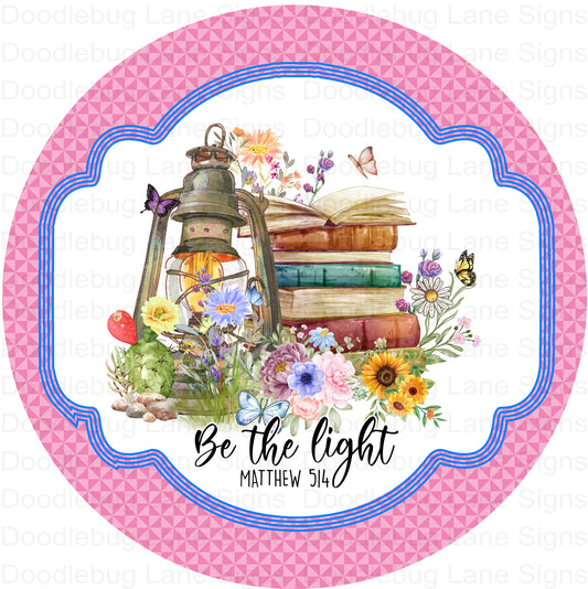 Inspirational Wreath Sign-Be The Light-Matthew 5:14-Butterflies, Lanterns, Wildflowers-Round Wreath Sign-Aluminum Sign