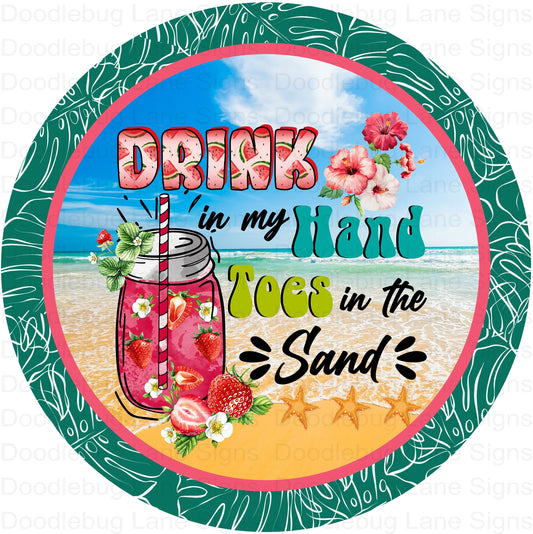 Beach Wreath Sign-Summer Sign-Hibiscus Flowers-Drink In Hand Toes In Sand-Round Wreath Sign-Aluminum Sign