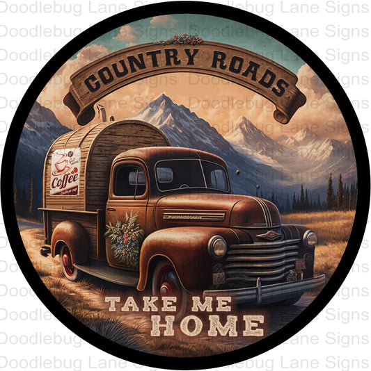 Country Roads Take Me Home Wreath Sign-Vintage Truck Wreath Sign-Metal Wreath Sign-Round Sign-Coffee Truck Sign