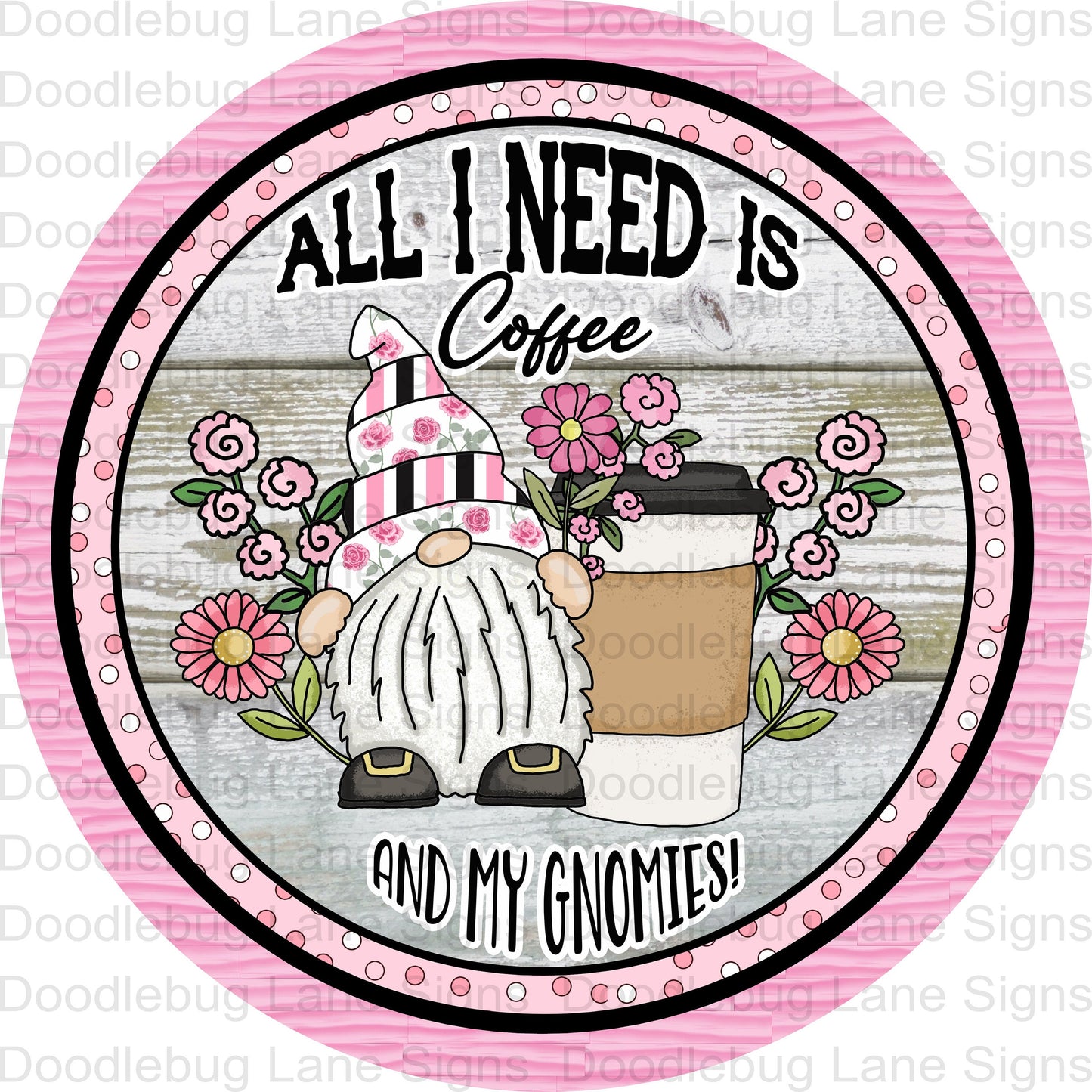 All I Need Is Coffee And My Gnomies - Gnomes And Coffee - Pink Wreath Sign - Round Wreath Sign - Metal Wreath Sign