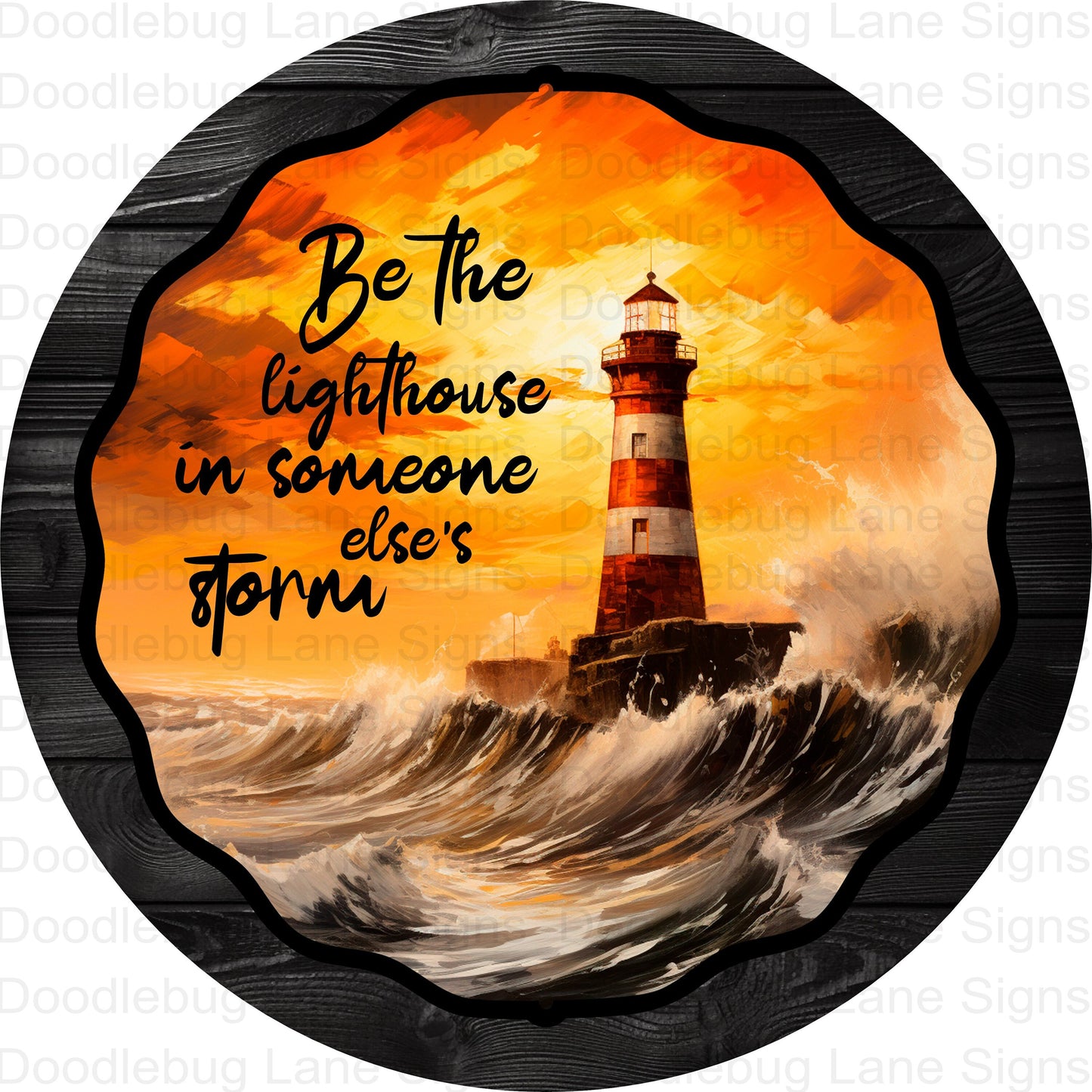 Be The Lighthouse In Someone Else's Storm - Inspirational Wreath Sign - Lighthouse Wreath Decor - Round Wreath Sign - Metal Wreath Sign